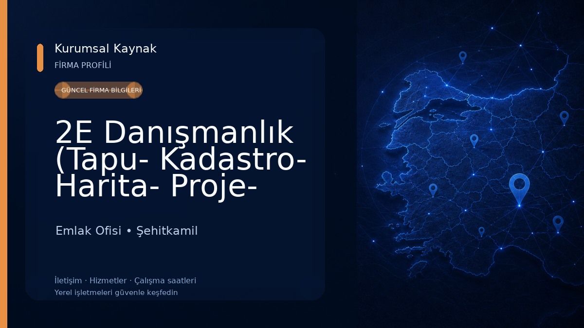 2E Danışmanlık (Tapu- Kadastro- Harita- Proje- Ruhsat ve Gayrimenkul)