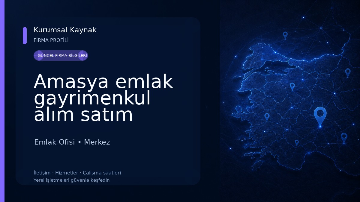 Amasya emlak gayrimenkul alım satım