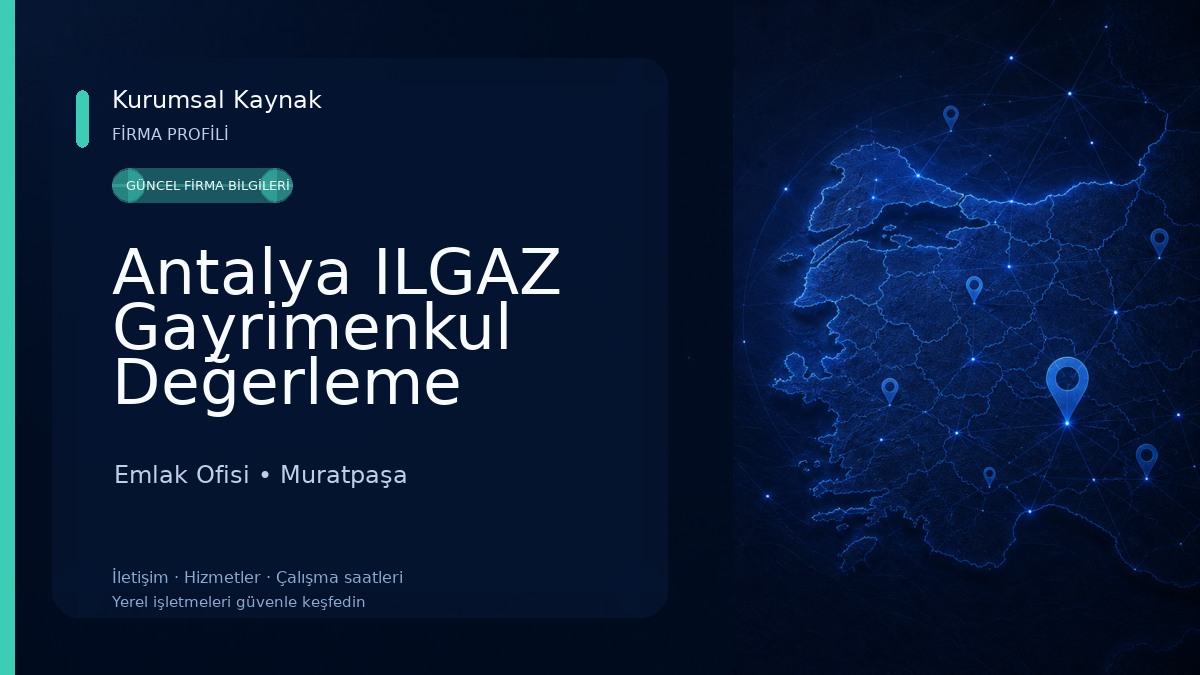 Antalya ILGAZ Gayrimenkul Değerleme Ekspertiz ve Danışmanlık Hizmetleri Emlak Ofisi