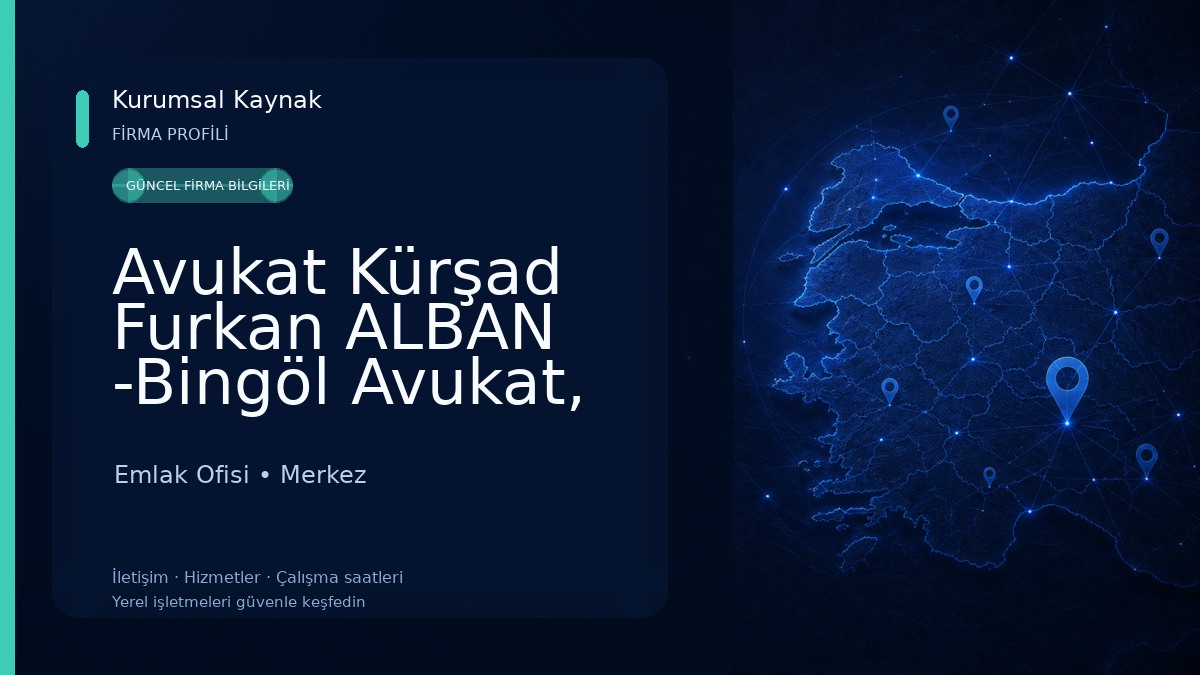 Avukat Kürşad Furkan ALBAN -Bingöl Avukat, Boşanma Avukatı, Ceza Avukatı, İş Avukatı, İcra Avukatı, Bingöl En İyi Avukat