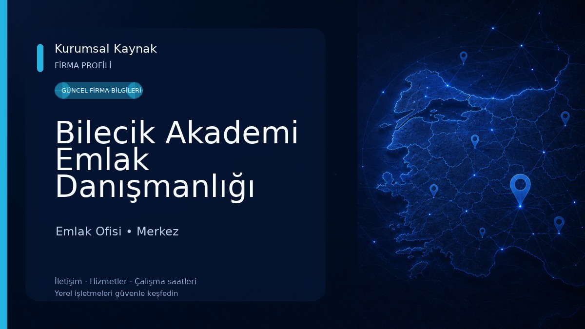 Bilecik Akademi Emlak Danışmanlığı Emlak Ofisi