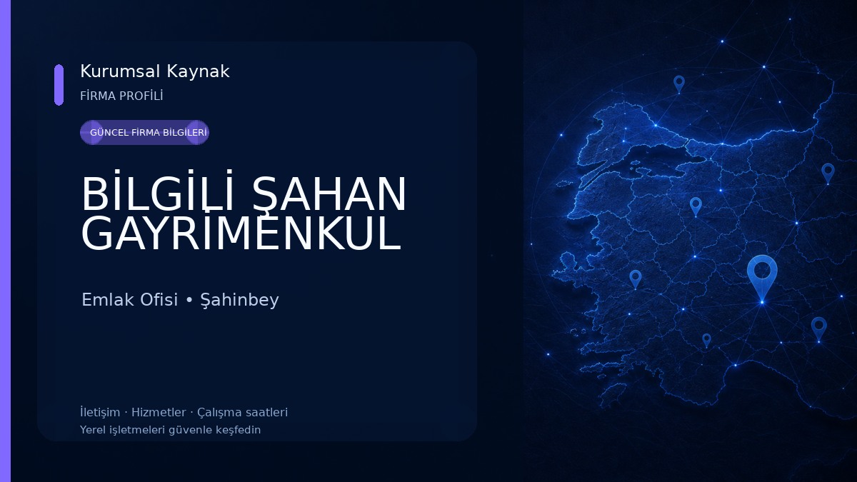 BİLGİLİ ŞAHAN GAYRİMENKUL Emlak Ofisi