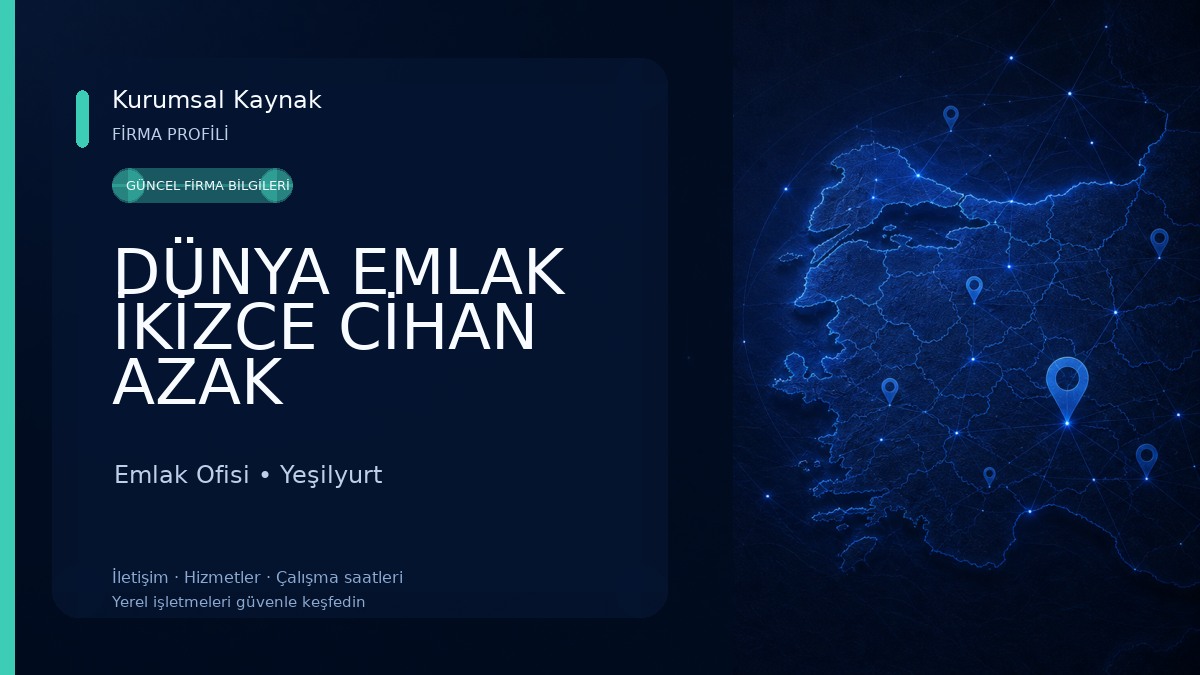 DÜNYA EMLAK İKİZCE CİHAN AZAK Emlak Ofisi