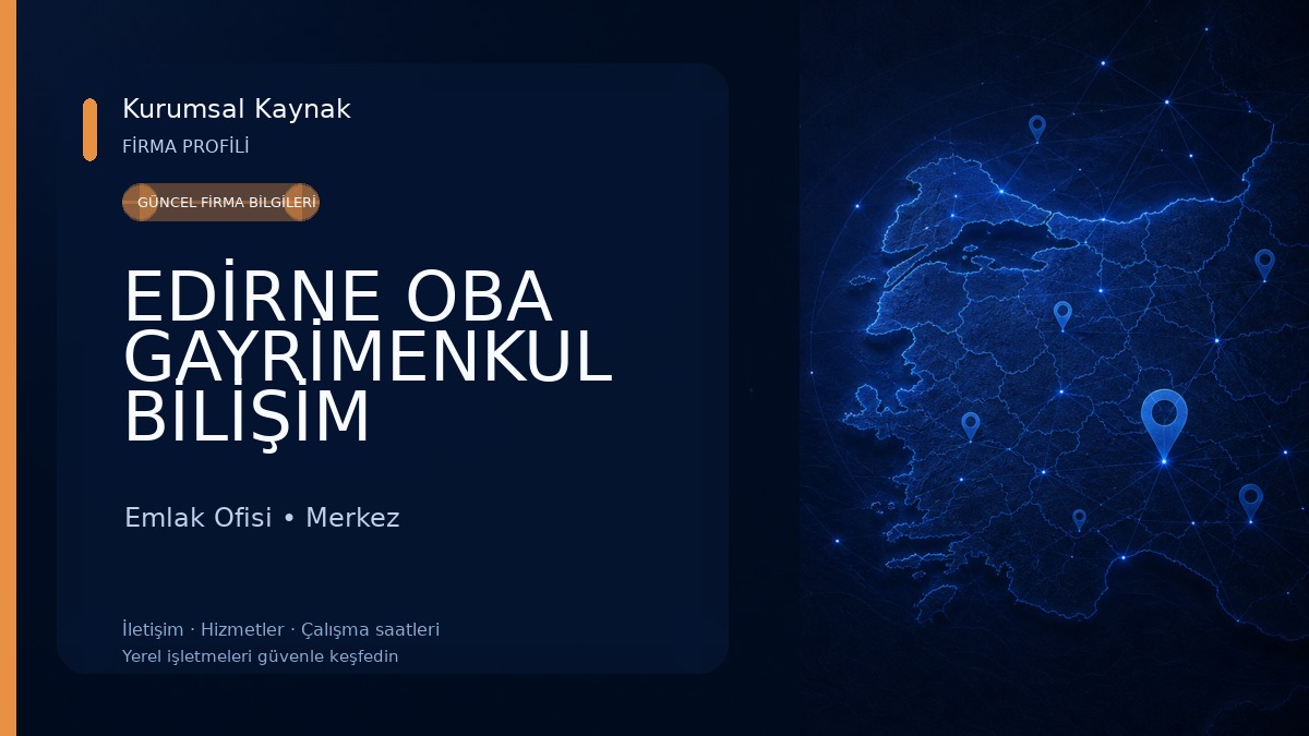 EDİRNE OBA GAYRİMENKUL BİLİŞİM Emlak Ofisi
