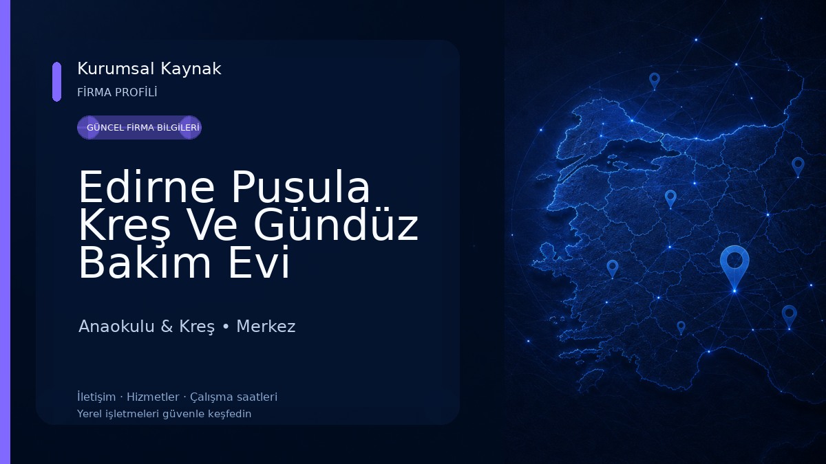 Edirne Pusula Kreş Ve Gündüz Bakım Evi