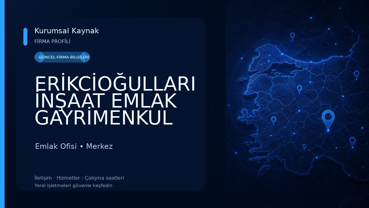 ERİKCİOĞULLARI İNŞAAT EMLAK GAYRİMENKUL Emlak Ofisi