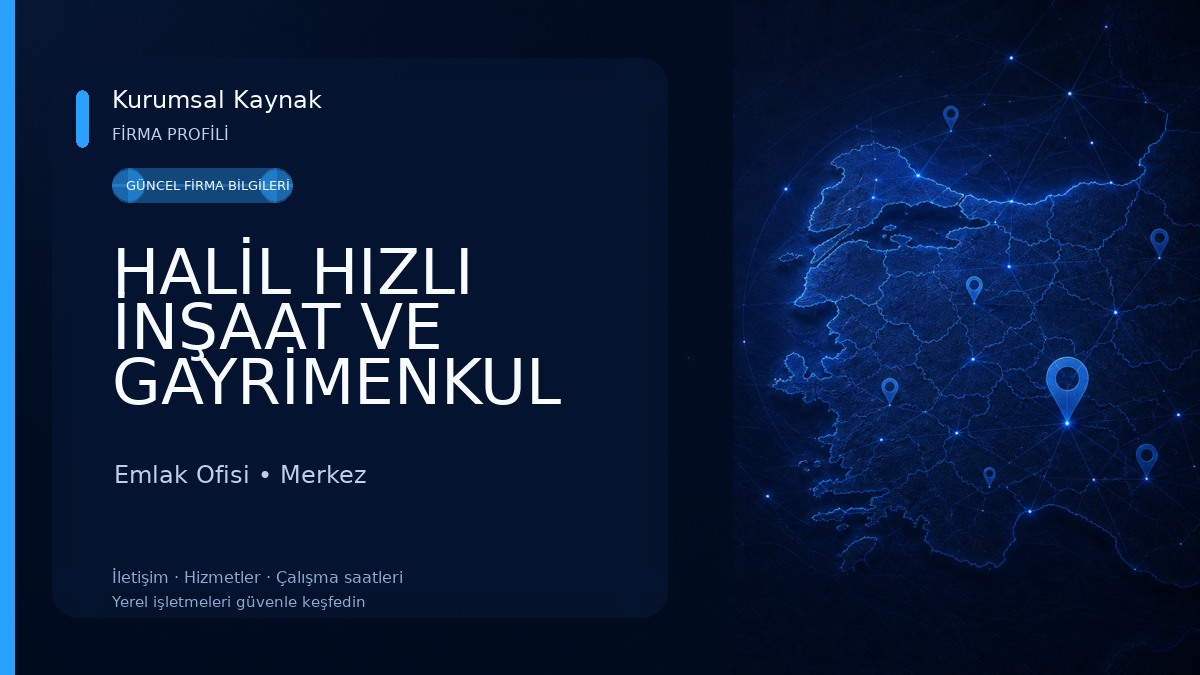 HALİL HIZLI İNŞAAT VE GAYRİMENKUL LTD.ŞTİ Emlak Ofisi