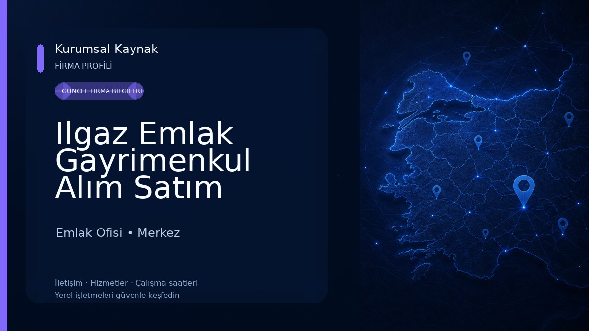 Ilgaz Emlak Gayrimenkul Alım Satım Kiralama Emlak Ofisi