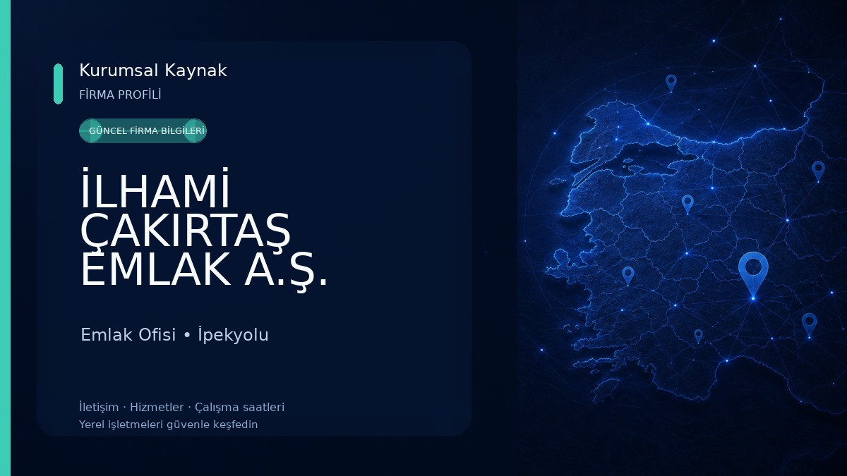 İLHAMİ ÇAKIRTAŞ EMLAK A.Ş.