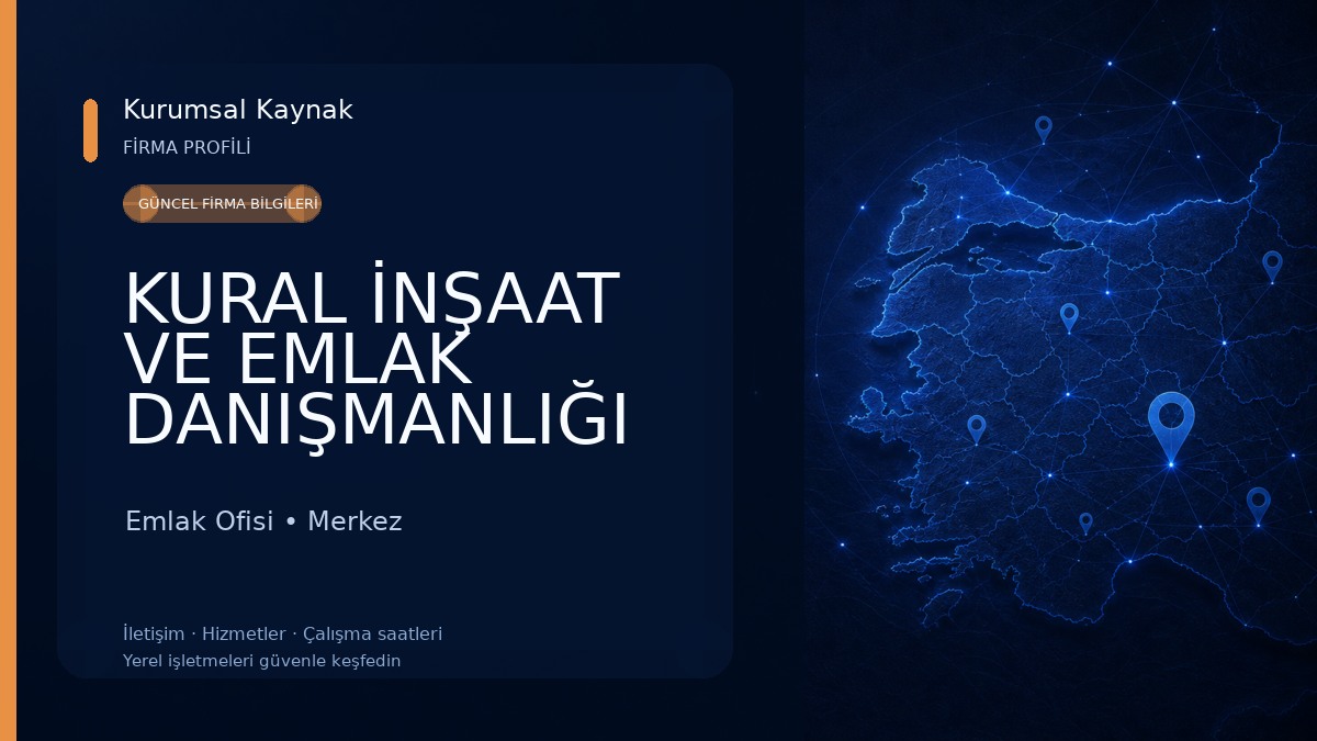 KURAL İNŞAAT VE EMLAK DANIŞMANLIĞI Emlak Ofisi