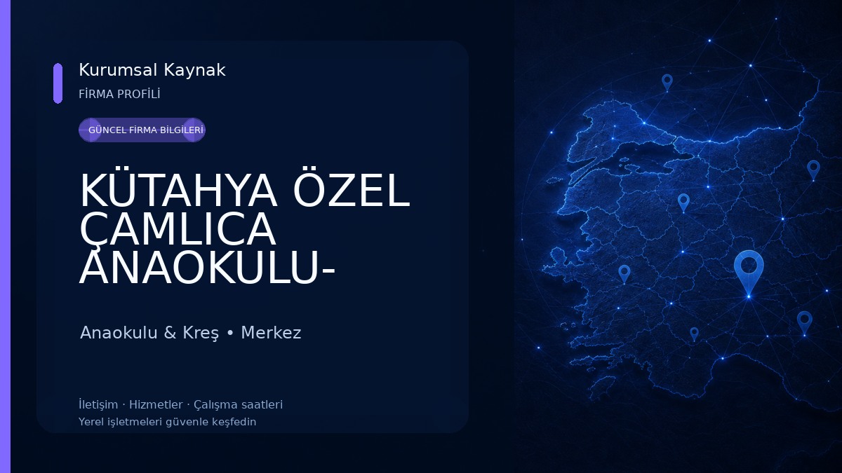 KÜTAHYA ÖZEL ÇAMLICA ANAOKULU- ANAOKULLARI