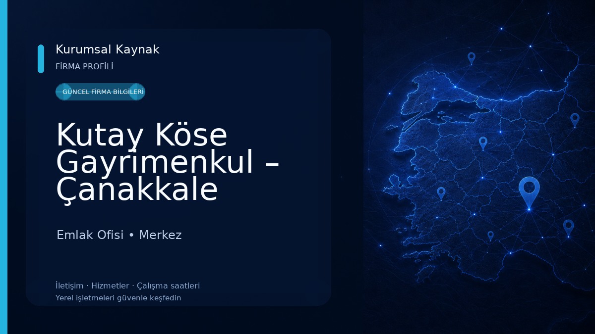 Kutay Köse Gayrimenkul – Çanakkale Güvenilir Emlak Danışmanı Emlak Ofisi