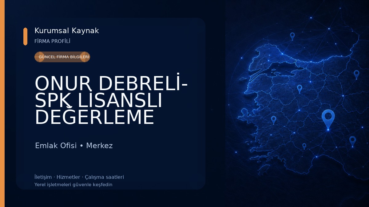 ONUR DEBRELİ- SPK LİSANSLI DEĞERLEME UZMANI TAŞINMAZ DEĞERLEME/EKSPERTİZ Emlak Ofisi