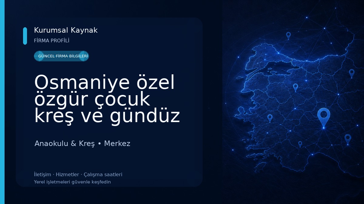 Osmaniye özel özgür çocuk kreş ve gündüz bakım evi atölye okulu