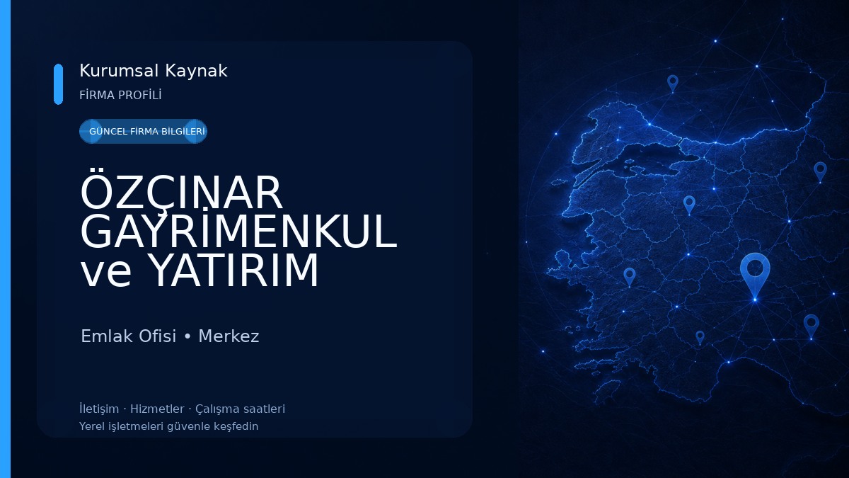 ÖZÇINAR GAYRİMENKUL ve YATIRIM DANIŞMANLIK Emlak Ofisi