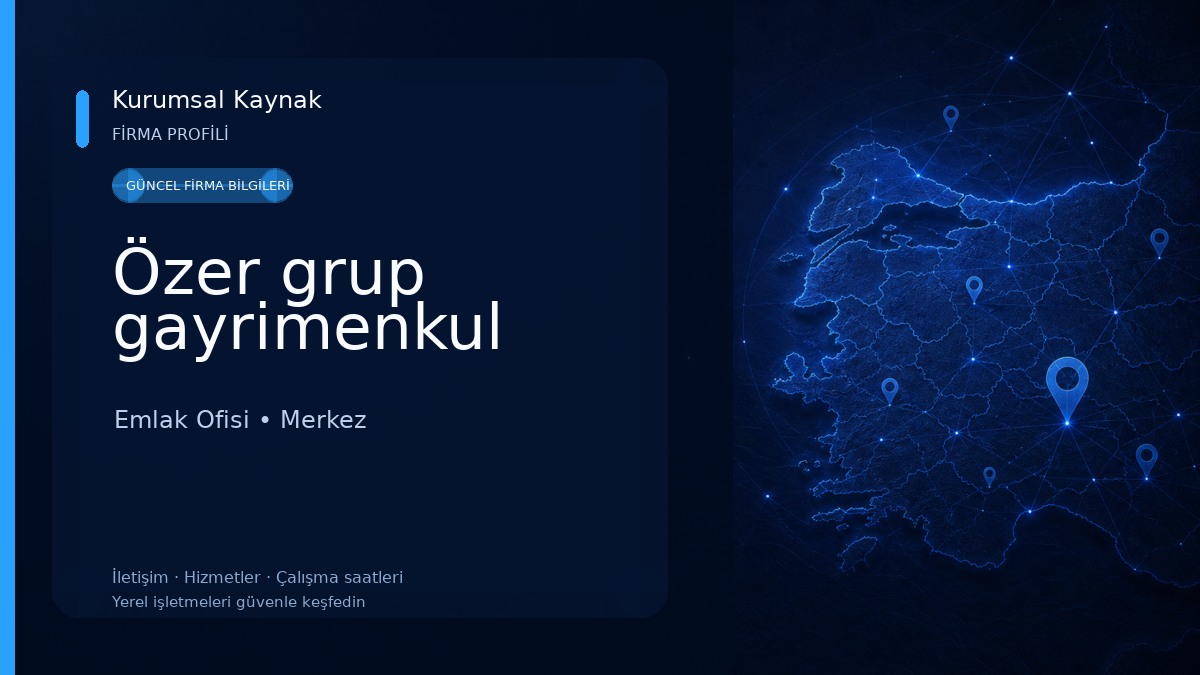 Özer grup gayrimenkul Emlak Ofisi