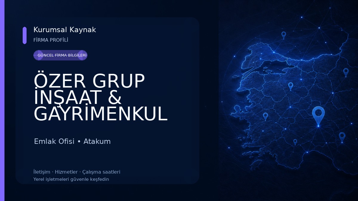 ÖZER GRUP İNŞAAT & GAYRİMENKUL DANIŞMANLIK Emlak Ofisi