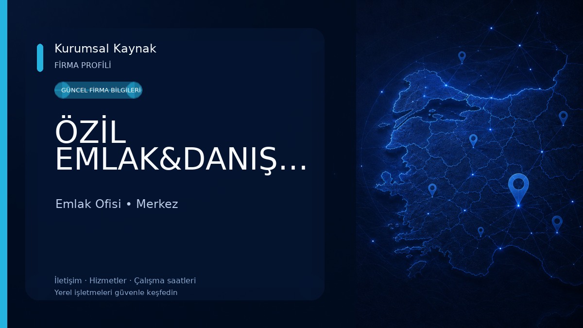 ÖZİL EMLAK&DANIŞMANLIK
