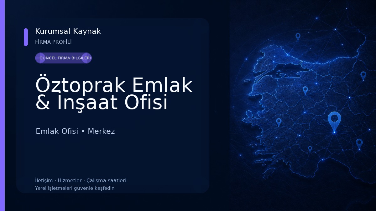 Öztoprak Emlak & İnşaat Ofisi Emlak Ofisi