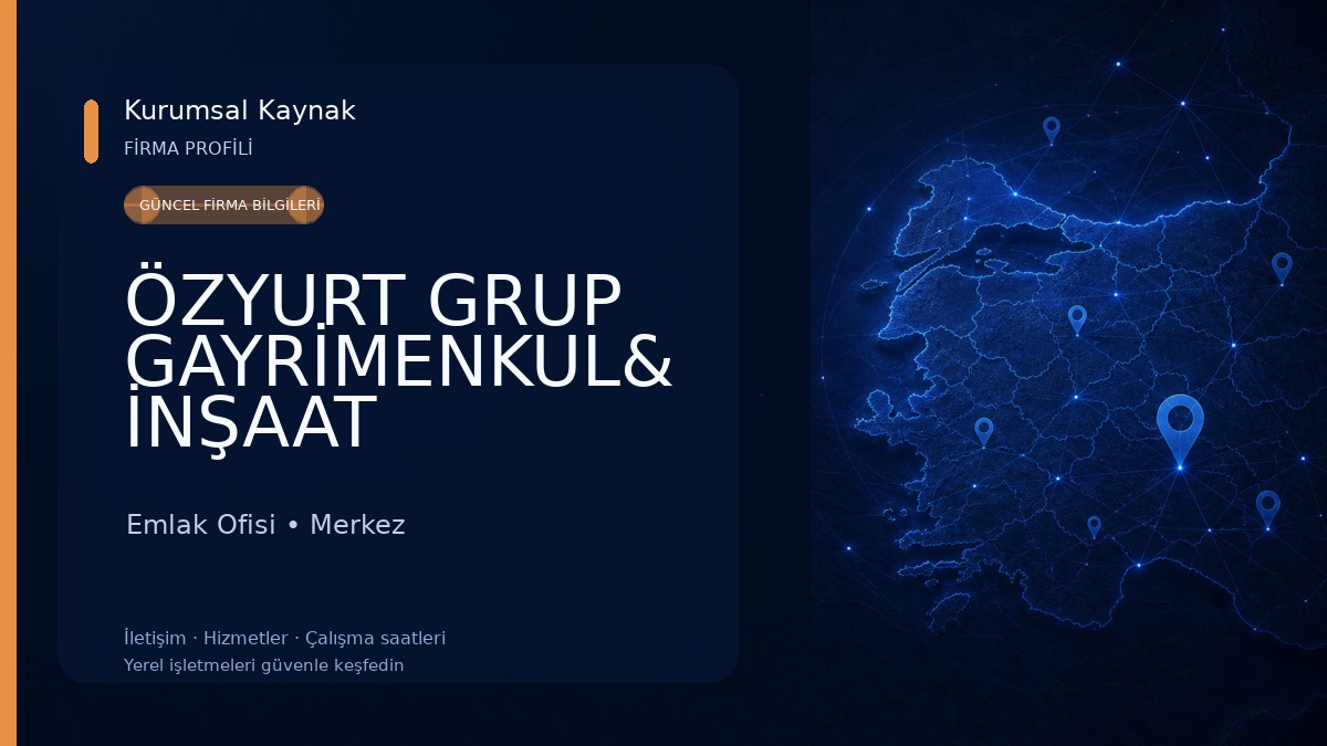 ÖZYURT GRUP GAYRİMENKUL& İNŞAAT Emlak Ofisi