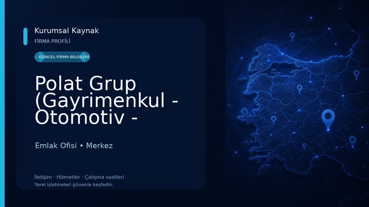 Polat Grup (Gayrimenkul - Otomotiv - Bilişim - Aksesuar) Emlak Ofisi