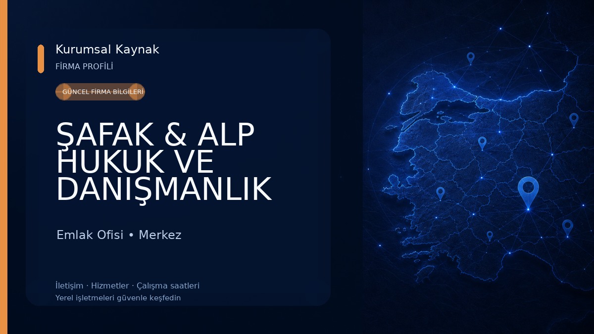 ŞAFAK & ALP HUKUK VE DANIŞMANLIK BÜROSU Emlak Ofisi