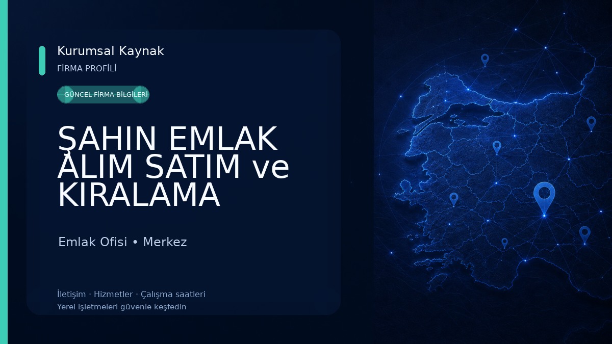 ŞAHIN EMLAK ALIM SATIM ve KIRALAMA HIZMETLERI Emlak Ofisi