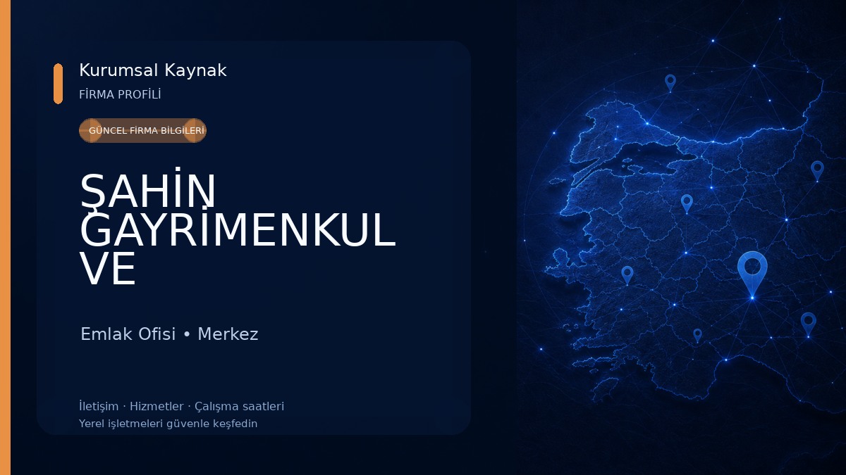 ŞAHİN GAYRİMENKUL VE DANIŞMANLIK Emlak Ofisi