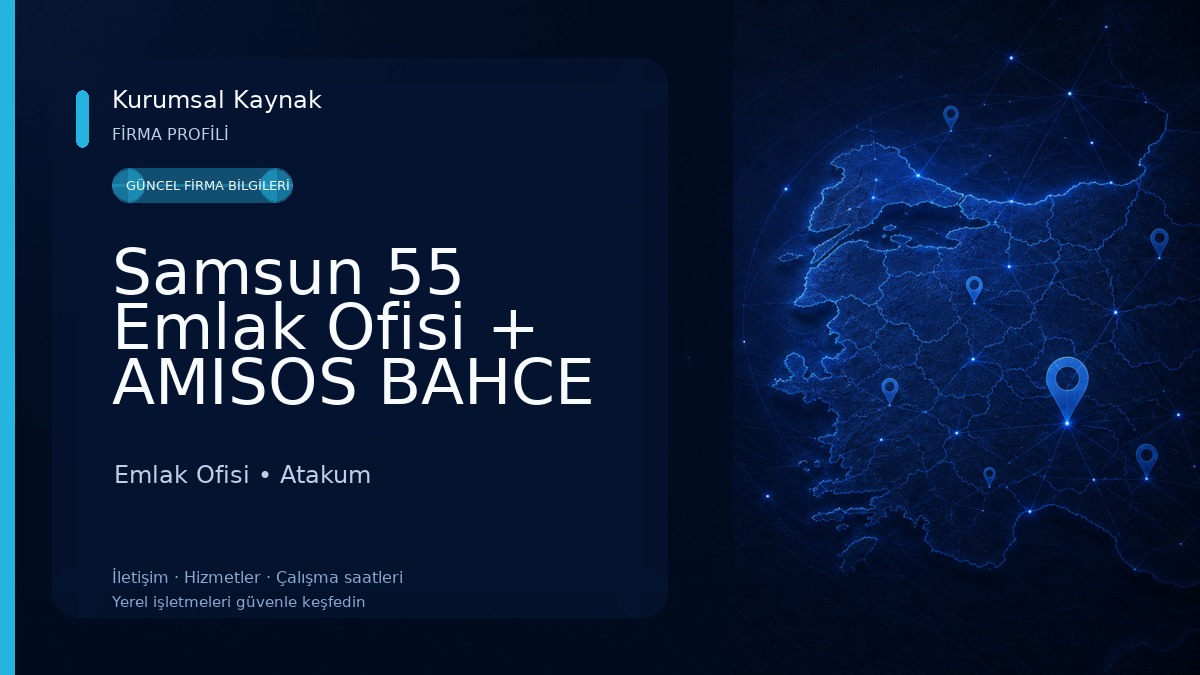 Samsun 55 Emlak Ofisi + AMISOS BAHCE MOBILYA MAGSASI Emlak Ofisi