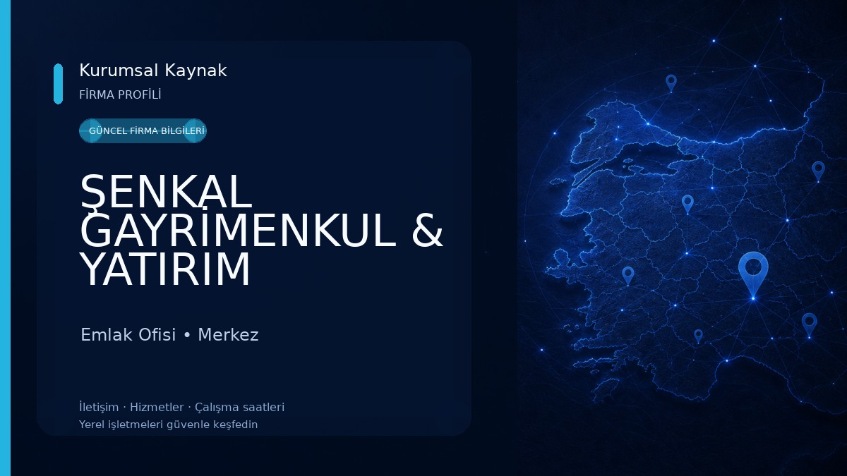 ŞENKAL GAYRİMENKUL & YATIRIM Emlak Ofisi
