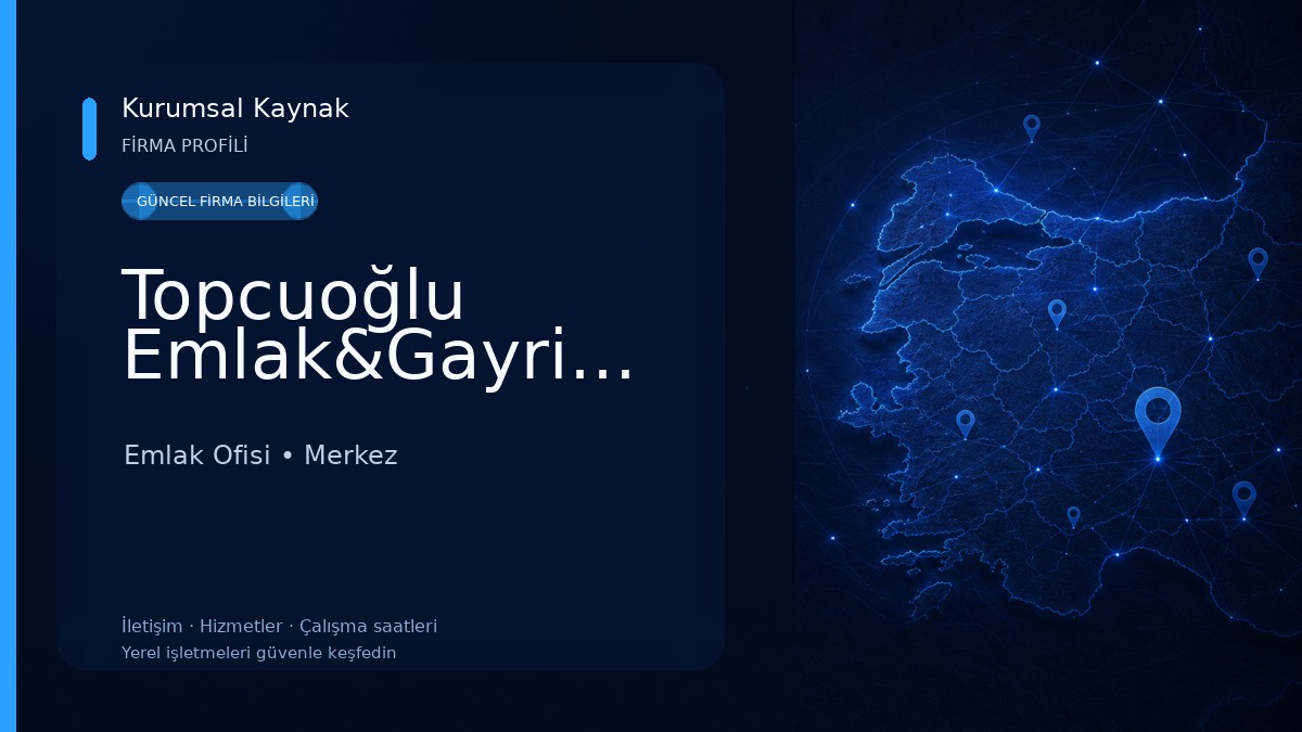 Topcuoğlu Emlak&Gayrimenkul Emlak Ofisi