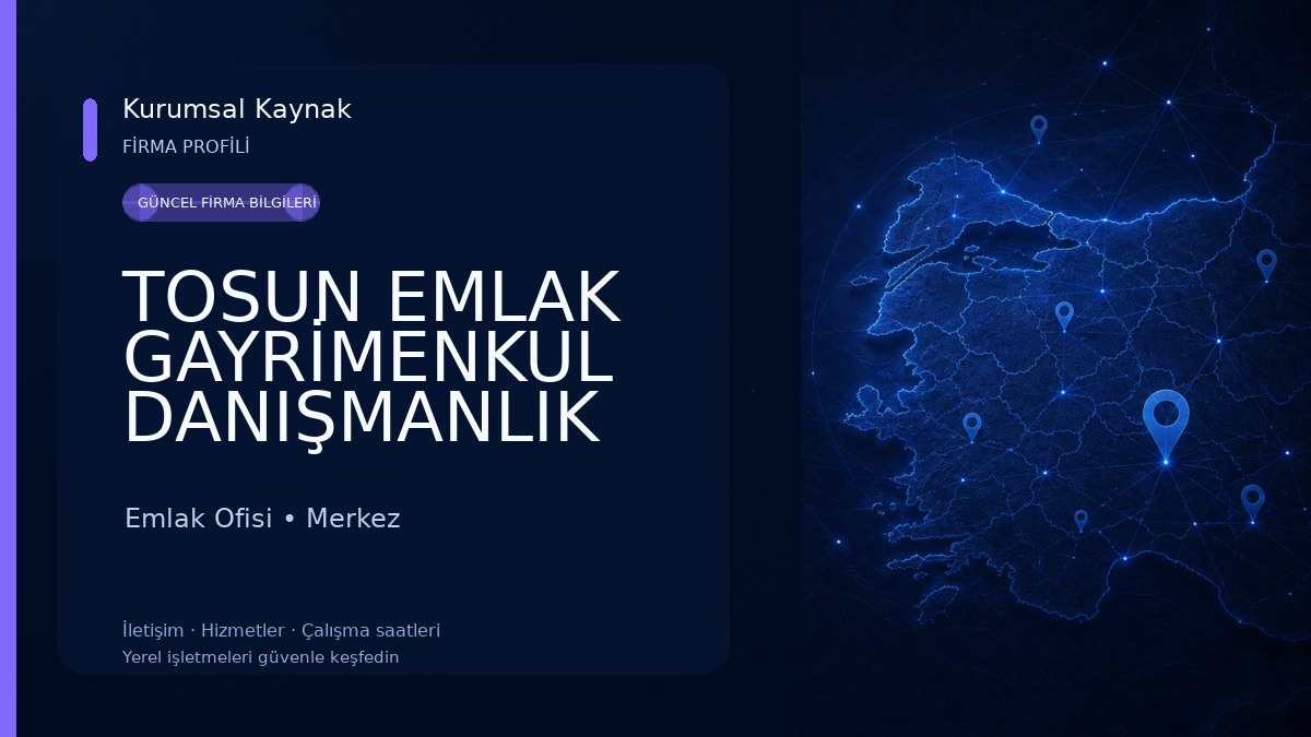 TOSUN EMLAK GAYRİMENKUL DANIŞMANLIK OFİSİ