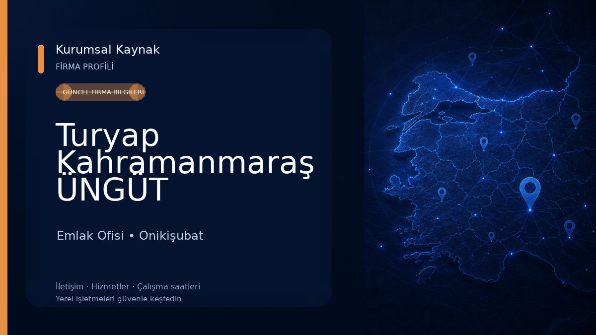 Turyap Kahramanmaraş ÜNGÜT Temsilciliği Emlak Ofisi