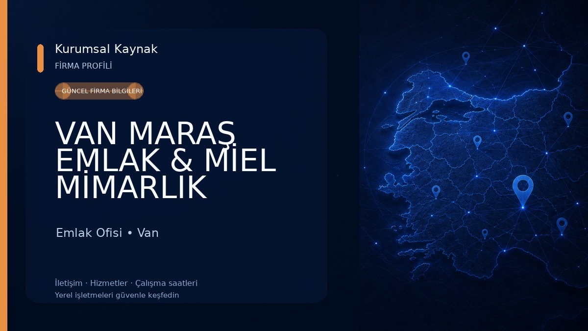 VAN MARAŞ EMLAK & MİEL MİMARLIK MÜHENDİSLİK
