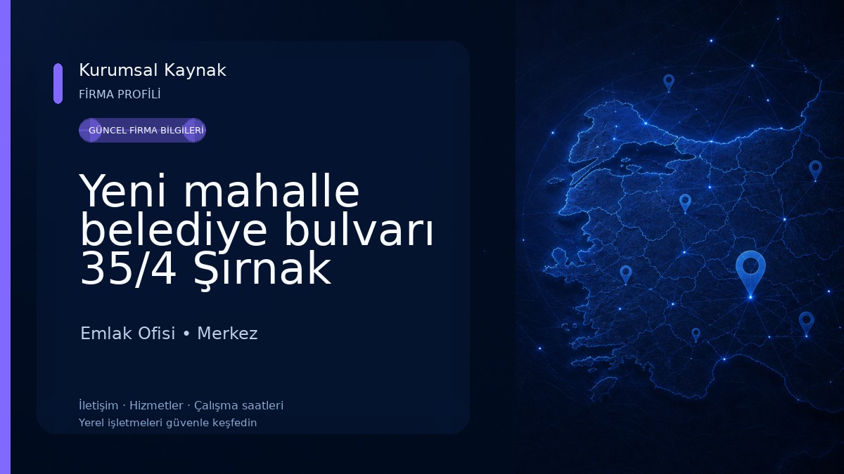 Yeni mahalle belediye bulvarı 35/4 Şırnak merkez Emlak Ofisi