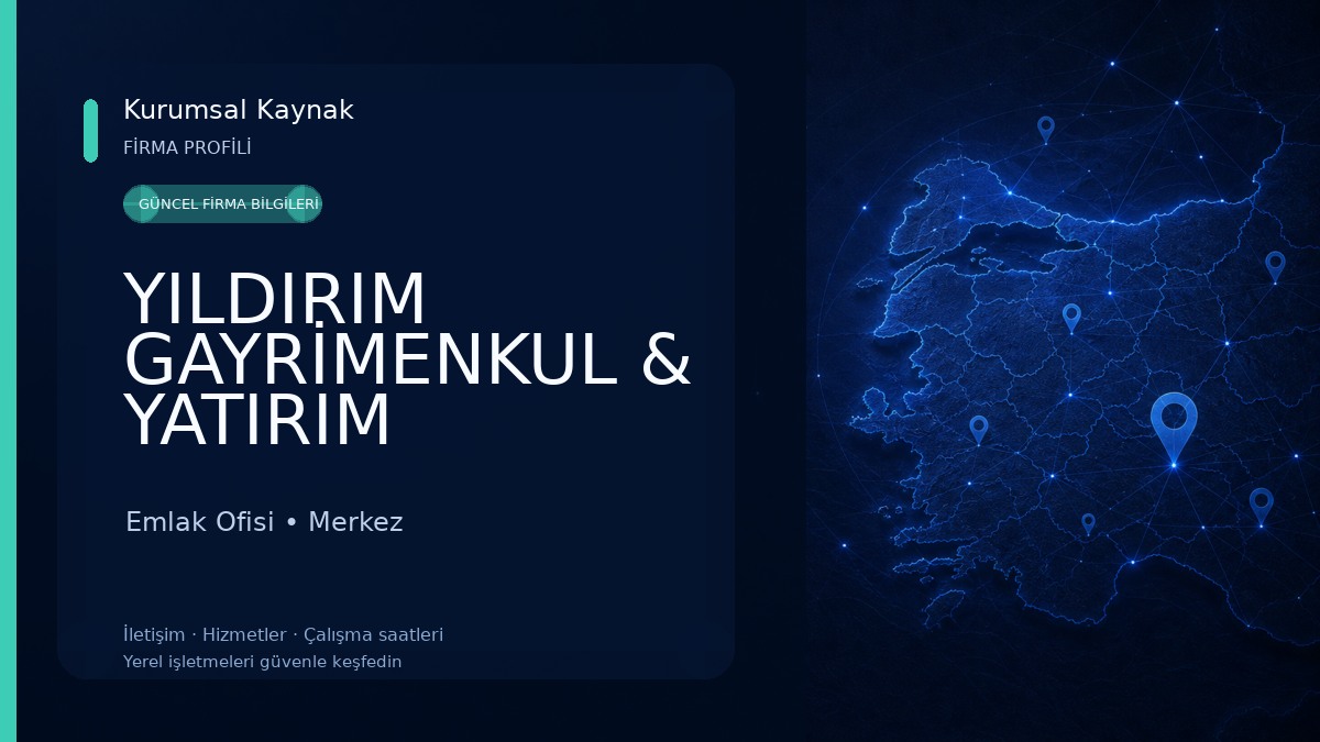 YILDIRIM GAYRİMENKUL & YATIRIM DANIŞMANLIĞI Emlak Ofisi
